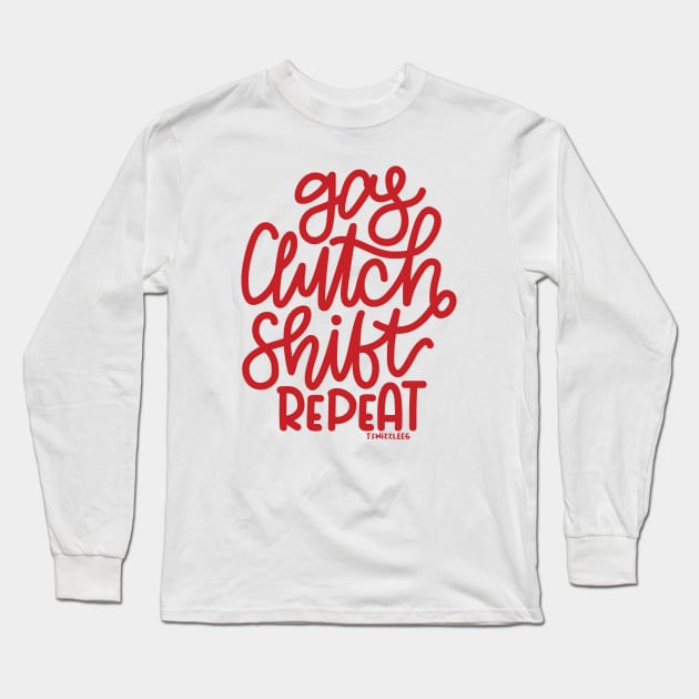 Gas Clutch Shift Repeat (Hand Lettered) - Red Long Sleeve T-Shirt by hoddynoddy